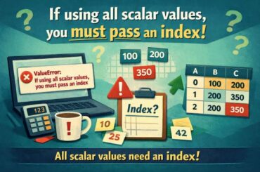 If Using All Scalar Values, You Must Pass an Index